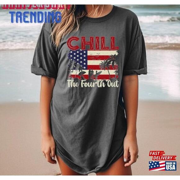 Other - Chill The Fourth Out Tshirt Retro 4Th Of July Tee Independence Day Shirt
